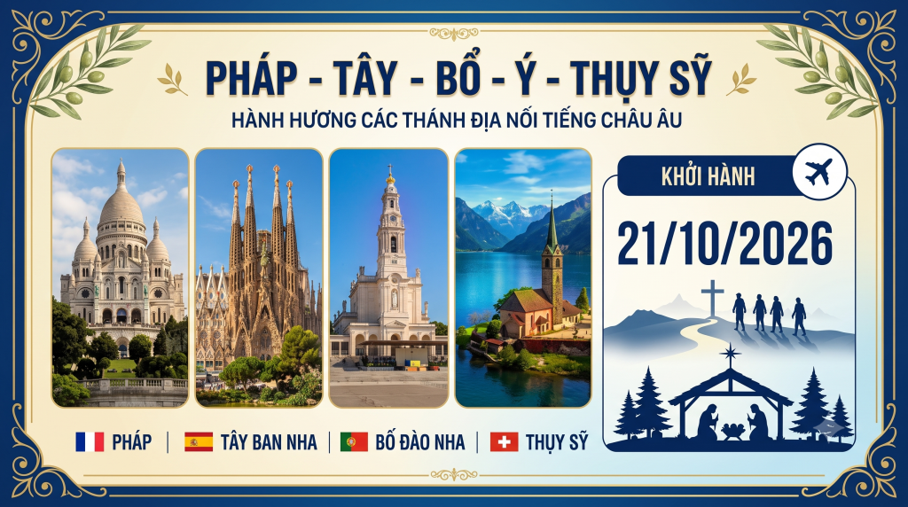 Tour Hành Hương Châu Âu 2026: Hành Trình Đức Tin Qua Pháp – Tây Ban Nha – Bồ Đào Nha – Ý – Thụy Sĩ