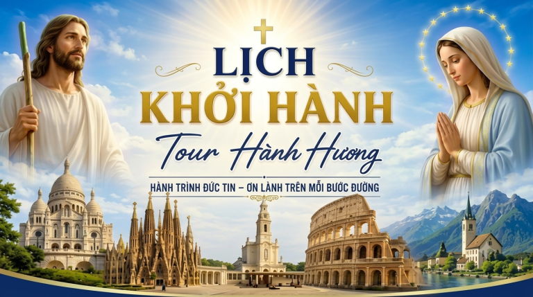 Tour Hành Hương Châu Âu 2026: Hành Trình Đức Tin Qua Pháp – Tây Ban Nha – Bồ Đào Nha – Ý – Thụy Sĩ